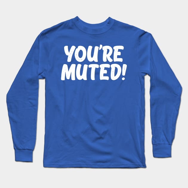 You're Muted! 1 Long Sleeve T-Shirt by DCLawrenceUK